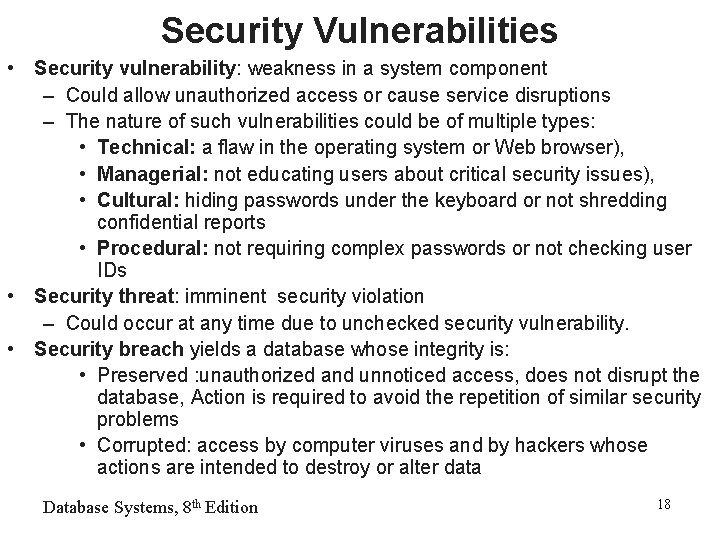 Security Vulnerabilities • Security vulnerability: weakness in a system component – Could allow unauthorized