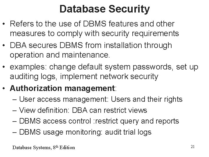 Database Security • Refers to the use of DBMS features and other measures to