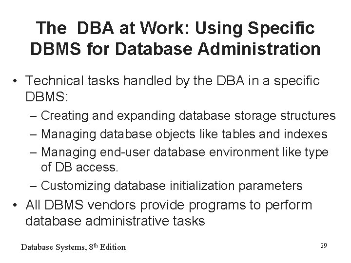 The DBA at Work: Using Specific DBMS for Database Administration • Technical tasks handled