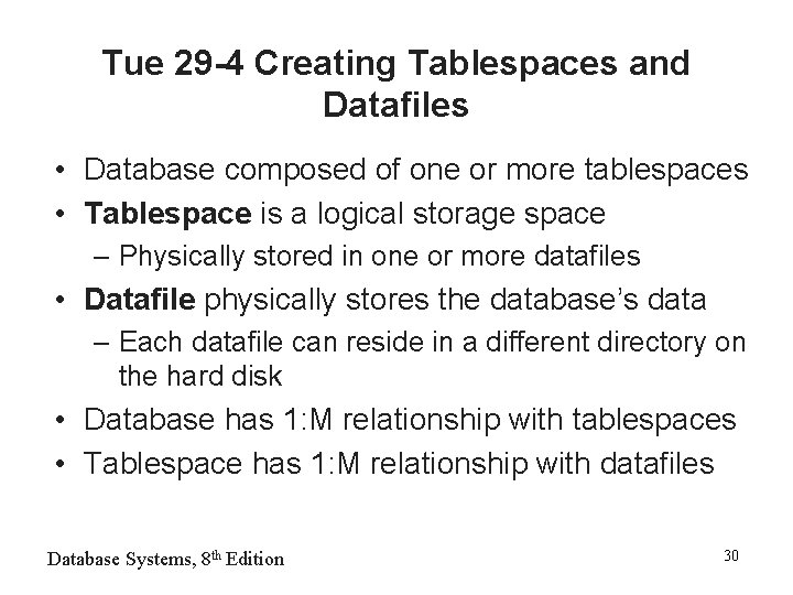 Tue 29 -4 Creating Tablespaces and Datafiles • Database composed of one or more