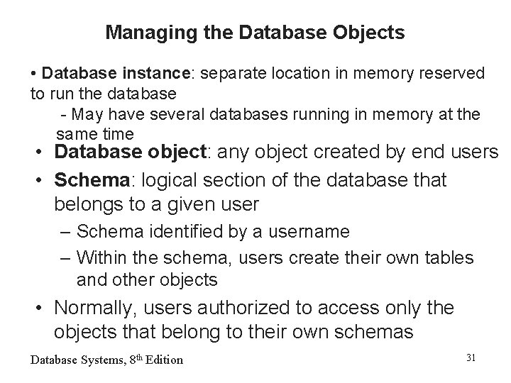 Managing the Database Objects • Database instance: separate location in memory reserved to run