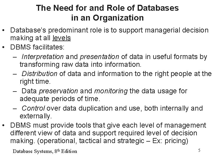 The Need for and Role of Databases in an Organization • Database’s predominant role