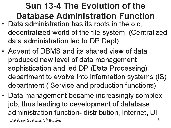 Sun 13 -4 The Evolution of the Database Administration Function • Data administration has