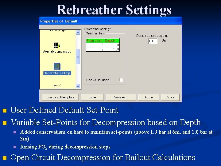 Rebreather Settings n n User Defined Default Set-Point Variable Set-Points for Decompression based on