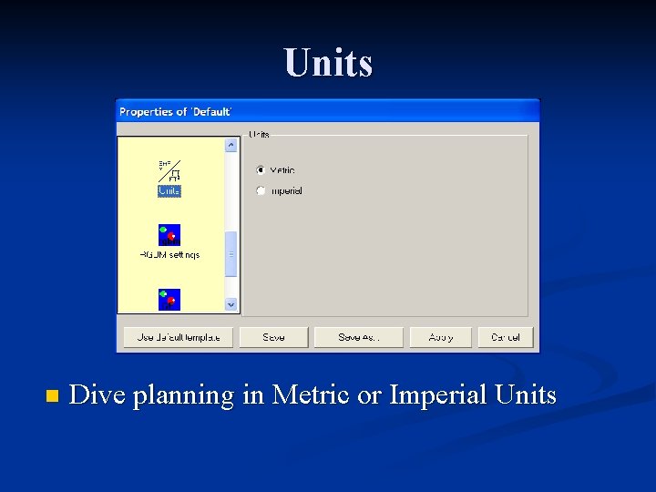 Units n Dive planning in Metric or Imperial Units 