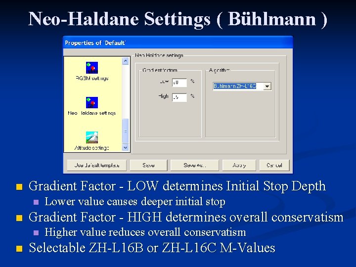 Neo-Haldane Settings ( Bühlmann ) n Gradient Factor - LOW determines Initial Stop Depth