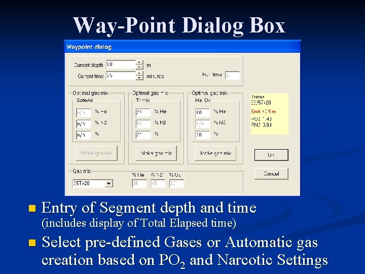 Way-Point Dialog Box n Entry of Segment depth and time (includes display of Total