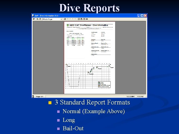 Dive Reports n 3 Standard Report Formats n n n Normal (Example Above) Long