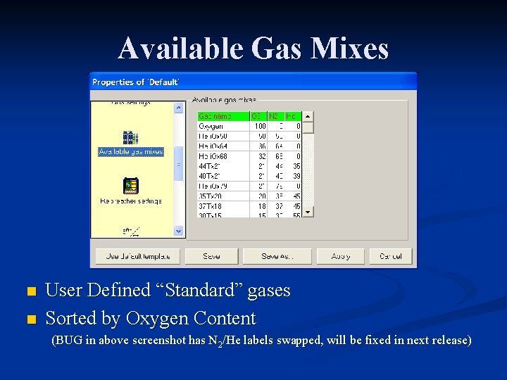 Available Gas Mixes n n User Defined “Standard” gases Sorted by Oxygen Content (BUG