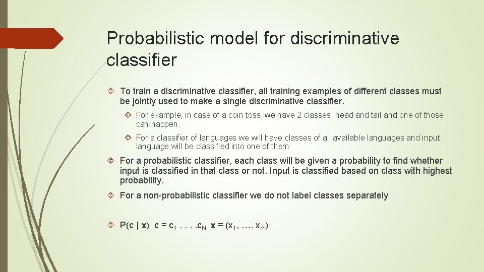 Probabilistic model for discriminative classifier To train a discriminative classifier, all training examples of