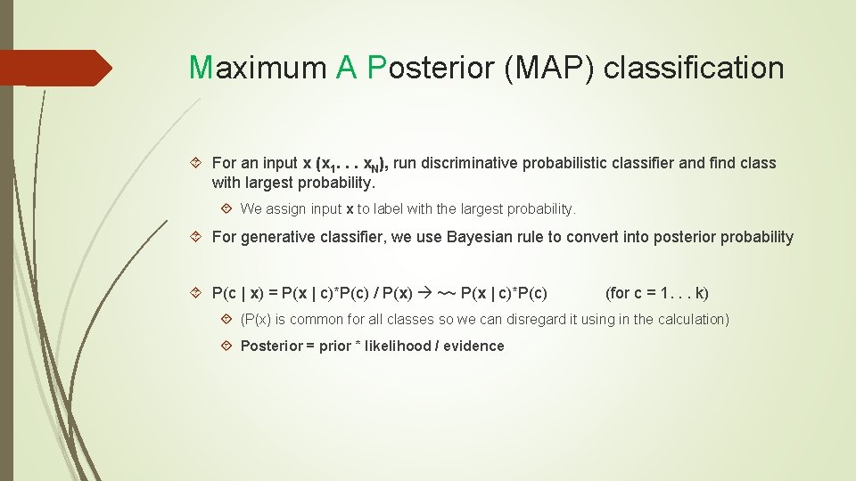 Maximum A Posterior (MAP) classification For an input x (x 1. . . x.