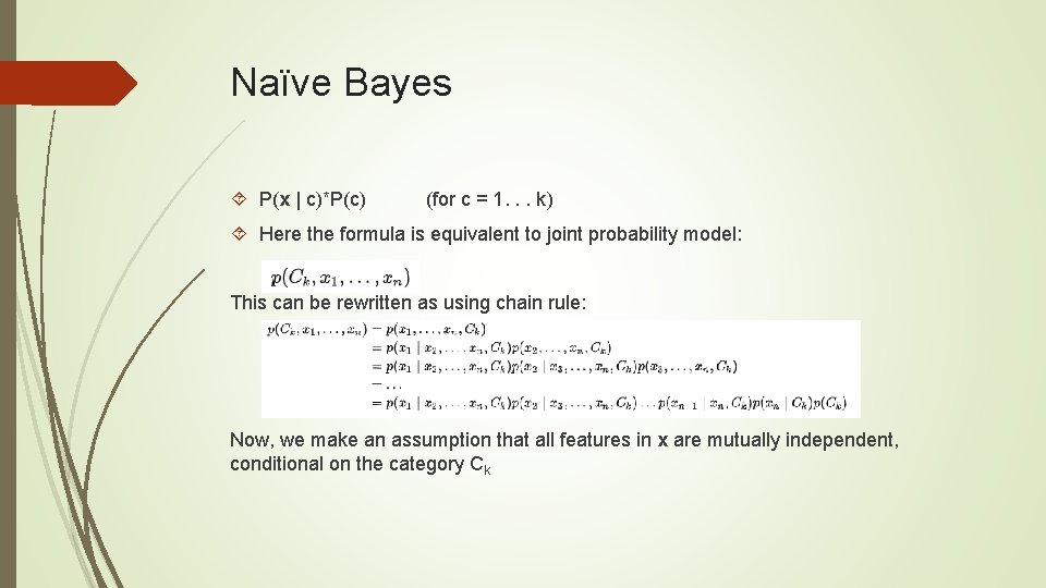 Naïve Bayes P(x | c)*P(c) (for c = 1. . . k) Here the Naïve Bayes P(x | c)*P(c) (for c = 1. . . k) Here the