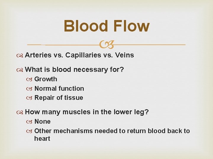 Blood Flow Arteries vs. Capillaries vs. Veins What is blood necessary for? Growth Normal Blood Flow Arteries vs. Capillaries vs. Veins What is blood necessary for? Growth Normal