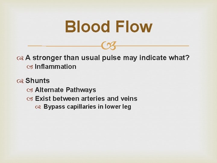 Blood Flow A stronger than usual pulse may indicate what? Inflammation Shunts Alternate Pathways Blood Flow A stronger than usual pulse may indicate what? Inflammation Shunts Alternate Pathways