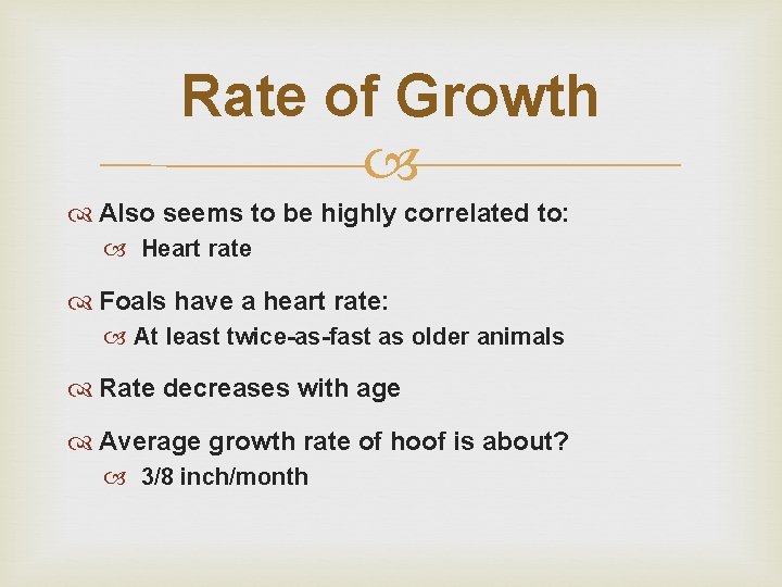 Rate of Growth Also seems to be highly correlated to: Heart rate Foals have Rate of Growth Also seems to be highly correlated to: Heart rate Foals have