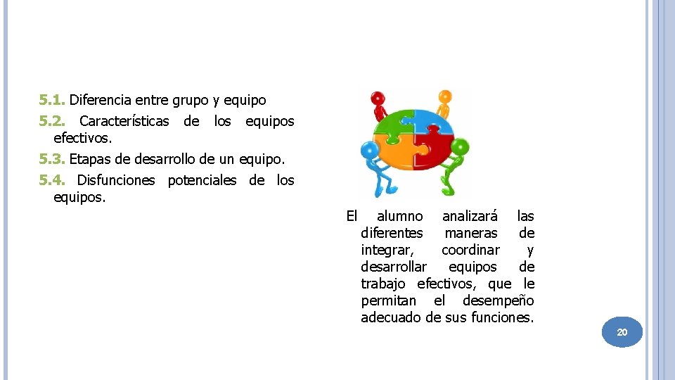 5. 1. Diferencia entre grupo y equipo 5. 2. Características de los equipos efectivos.