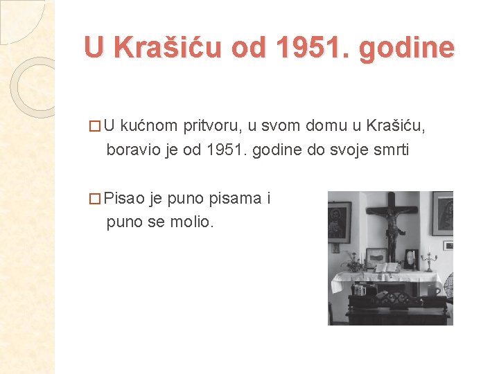 U Krašiću od 1951. godine �U kućnom pritvoru, u svom domu u Krašiću, boravio