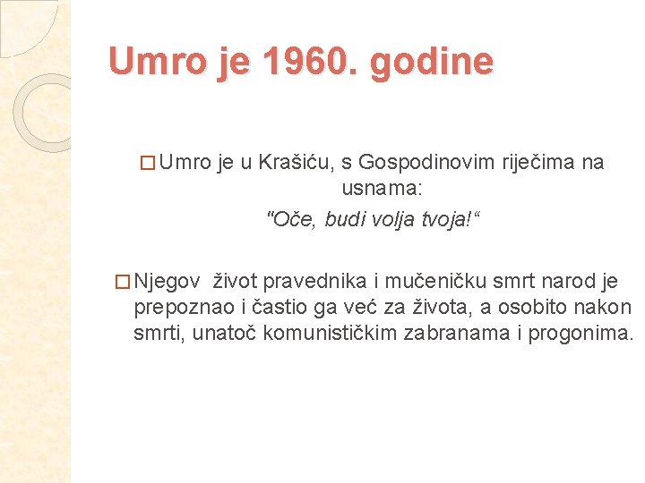 Umro je 1960. godine � Umro � Njegov je u Krašiću, s Gospodinovim riječima