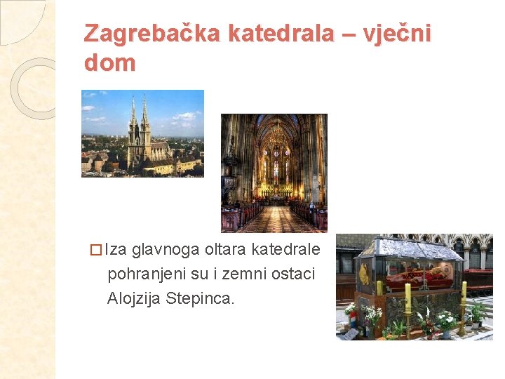 Zagrebačka katedrala – vječni dom � Iza glavnoga oltara katedrale pohranjeni su i zemni