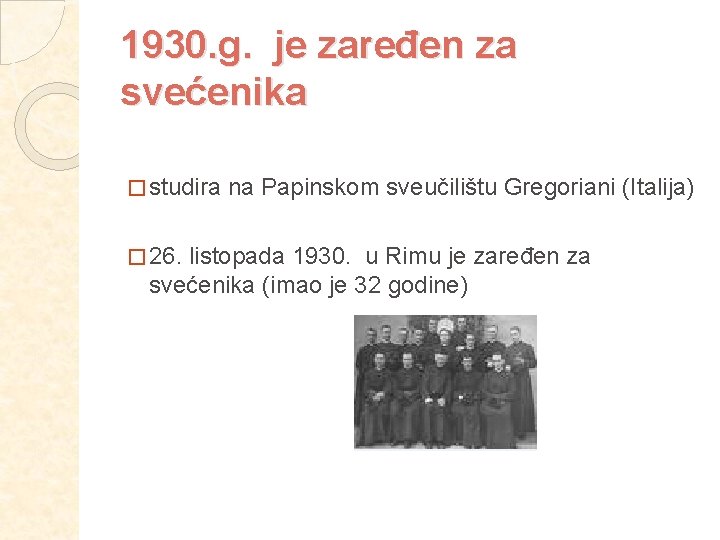 1930. g. je zaređen za svećenika � studira � 26. na Papinskom sveučilištu Gregoriani