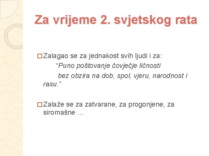 Za vrijeme 2. svjetskog rata � Zalagao se za jednakost svih ljudi i za: