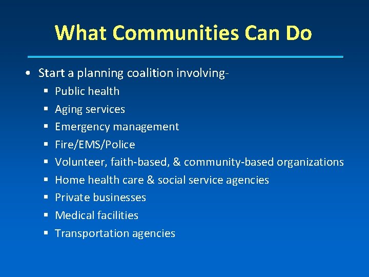 What Communities Can Do • Start a planning coalition involving§ § § § §