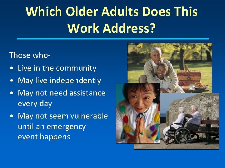 Which Older Adults Does This Work Address? Those who • Live in the community