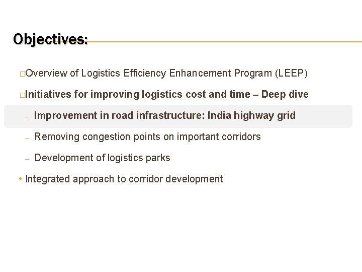 Objectives: �Overview of Logistics Efficiency Enhancement Program (LEEP) �Initiatives for improving logistics cost and