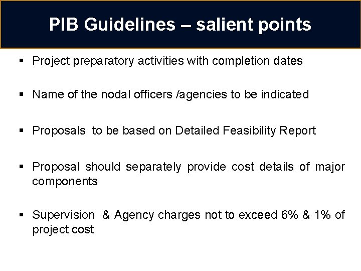 PIB Guidelines – salient points § Project preparatory activities with completion dates § Name