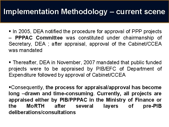 Implementation Methodology – current scene § In 2005, DEA notified the procedure for approval