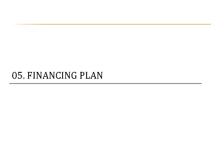 05. FINANCING PLAN 