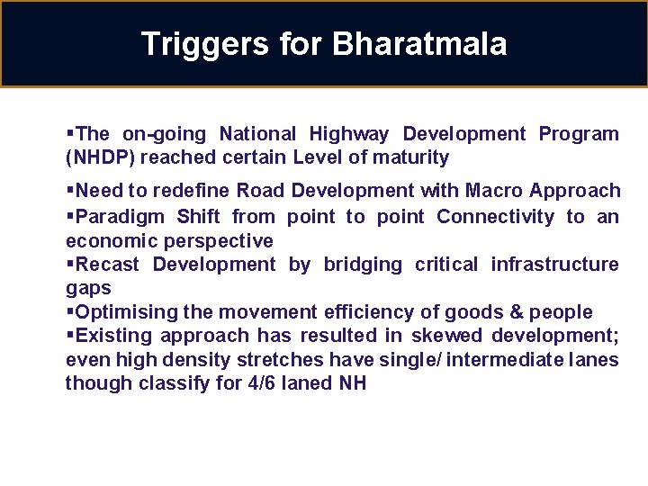 Triggers for Bharatmala §The on-going National Highway Development Program (NHDP) reached certain Level of