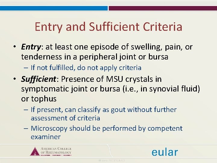 Entry and Sufficient Criteria • Entry: at least one episode of swelling, pain, or