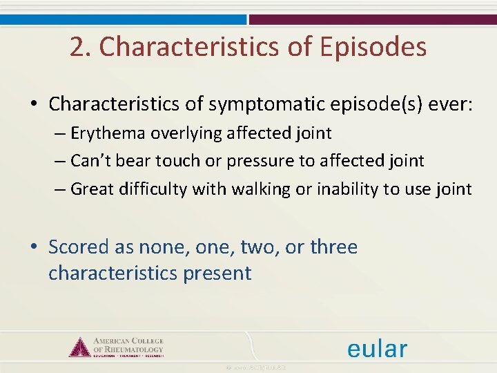 2. Characteristics of Episodes • Characteristics of symptomatic episode(s) ever: – Erythema overlying affected