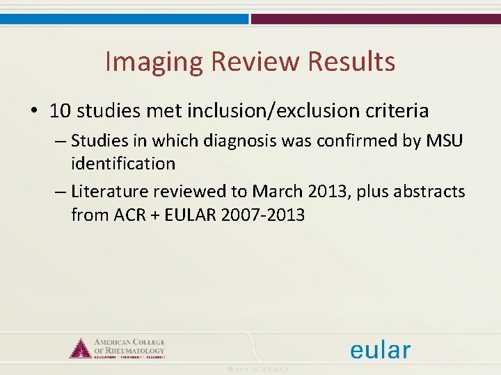 Imaging Review Results • 10 studies met inclusion/exclusion criteria – Studies in which diagnosis