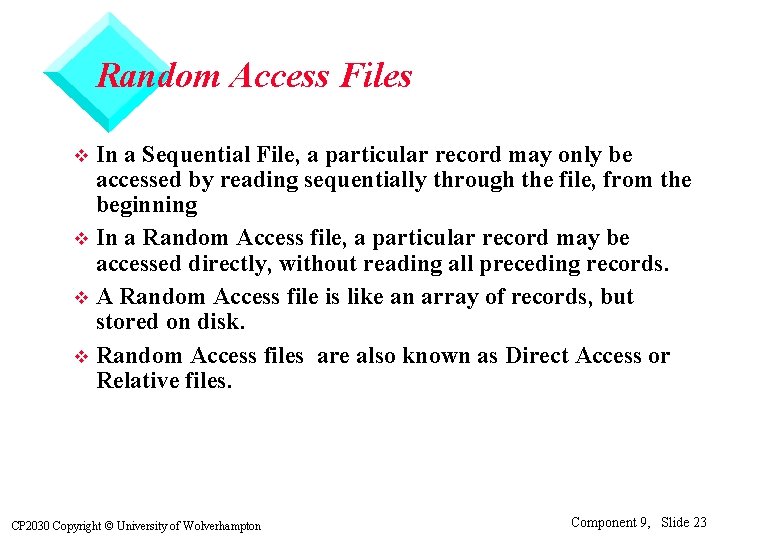 Random Access Files In a Sequential File, a particular record may only be accessed