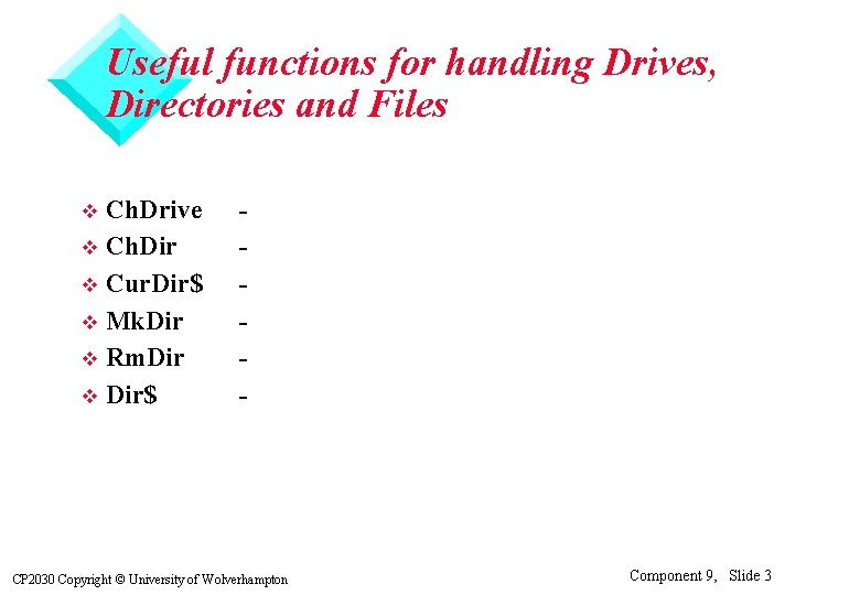 Useful functions for handling Drives, Directories and Files Ch. Drive v Ch. Dir v