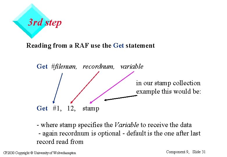 3 rd step Reading from a RAF use the Get statement Get #filenum, recordnum,