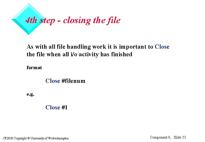 4 th step - closing the file As with all file handling work it