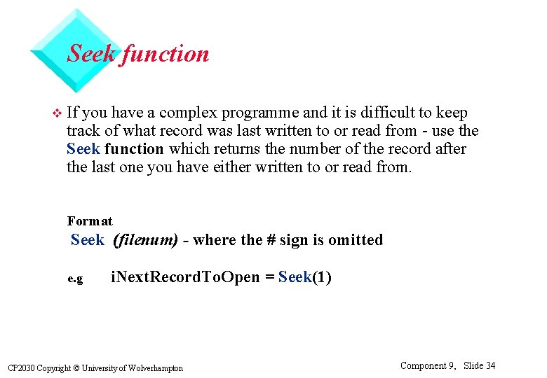 Seek function v If you have a complex programme and it is difficult to