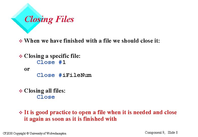 Closing Files v When we have finished with a file we should close it: