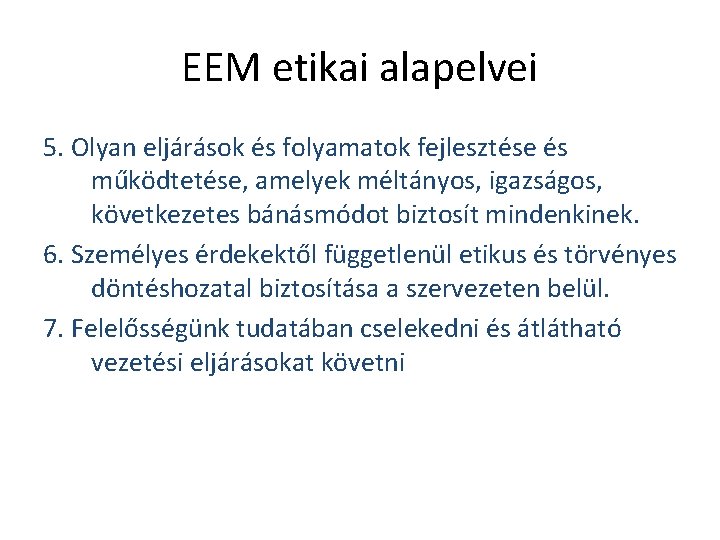 EEM etikai alapelvei 5. Olyan eljárások és folyamatok fejlesztése és működtetése, amelyek méltányos, igazságos,