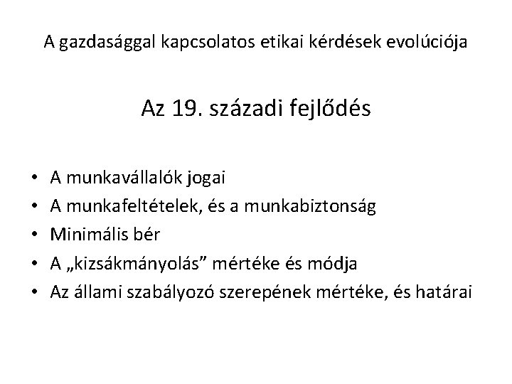 A gazdasággal kapcsolatos etikai kérdések evolúciója Az 19. századi fejlődés • • • A