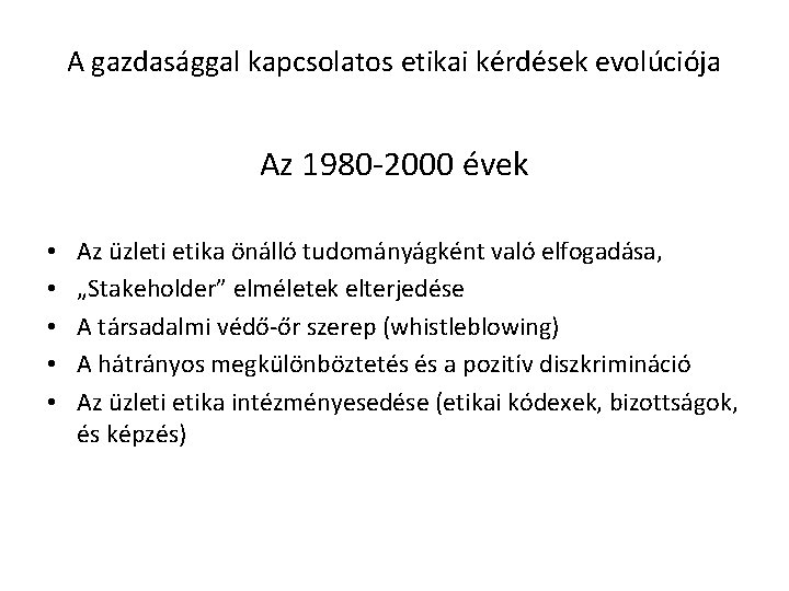 A gazdasággal kapcsolatos etikai kérdések evolúciója Az 1980 -2000 évek • • • Az