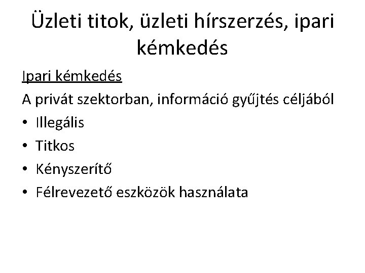 Üzleti titok, üzleti hírszerzés, ipari kémkedés Ipari kémkedés A privát szektorban, információ gyűjtés céljából