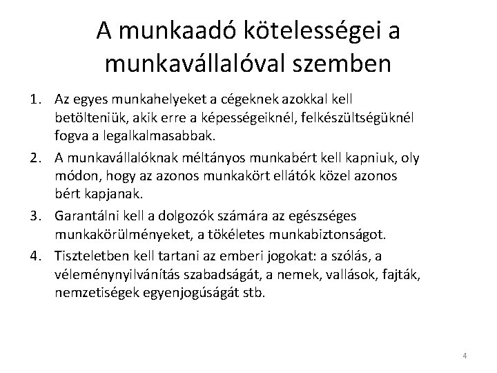 A munkaadó kötelességei a munkavállalóval szemben 1. Az egyes munkahelyeket a cégeknek azokkal kell