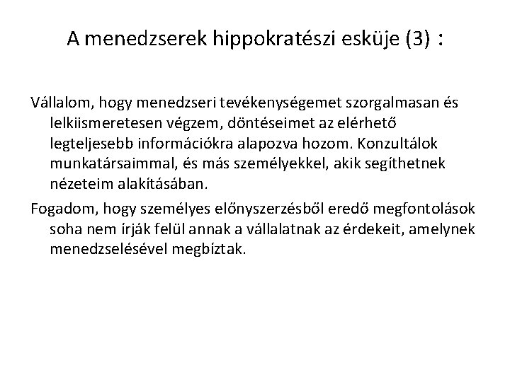 A menedzserek hippokratészi esküje (3) : Vállalom, hogy menedzseri tevékenységemet szorgalmasan és lelkiismeretesen végzem,