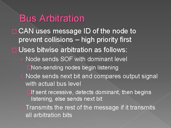 Bus Arbitration � CAN uses message ID of the node to prevent collisions –