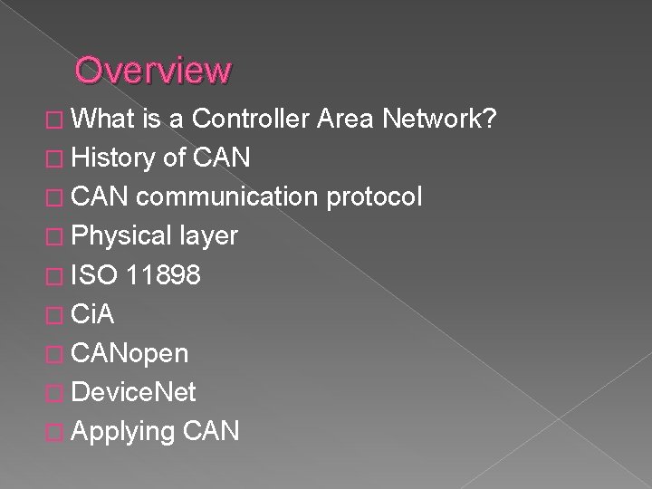 Overview � What is a Controller Area Network? � History of CAN � CAN
