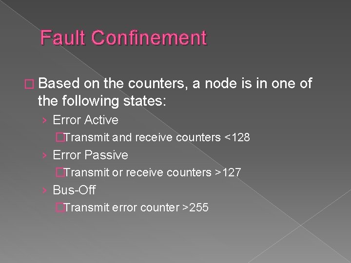 Fault Confinement � Based on the counters, a node is in one of the